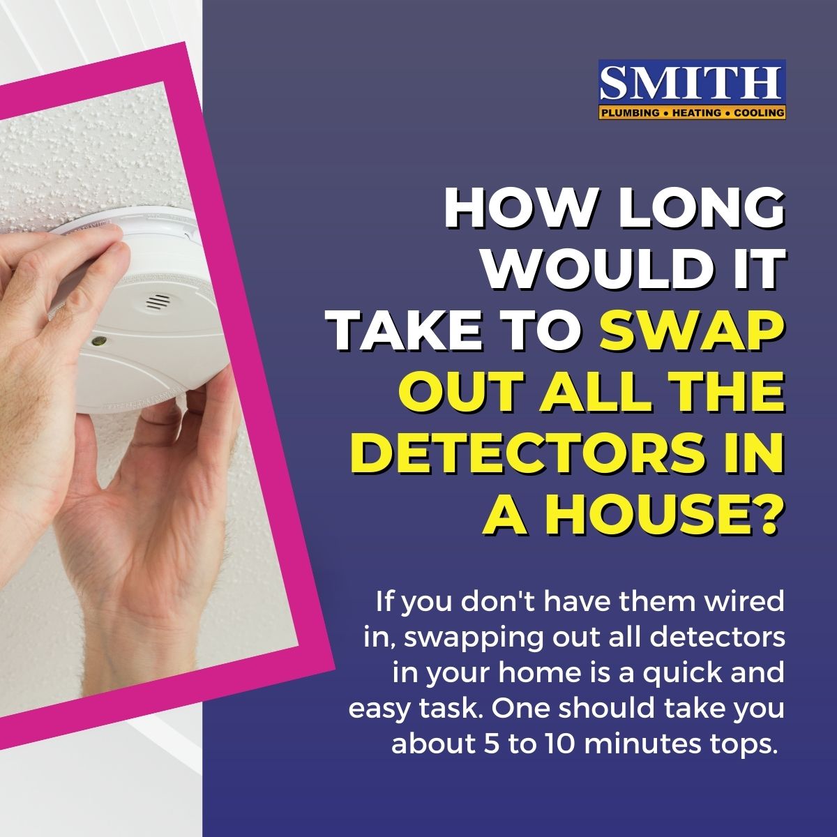 How long would it take to swap out all the detectors in a house?